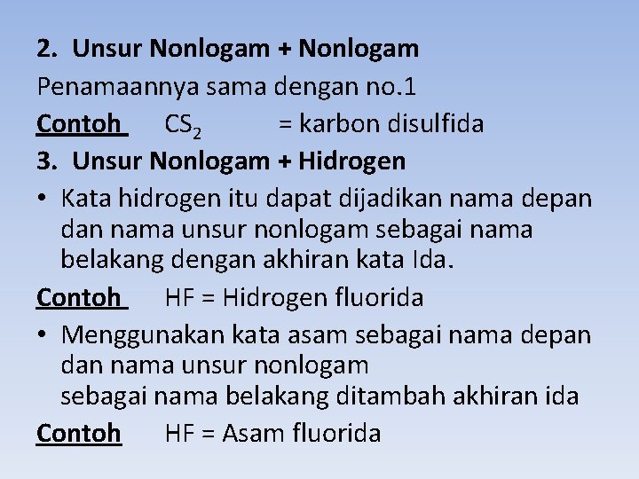 2. Unsur Nonlogam + Nonlogam Penamaannya sama dengan no. 1 Contoh CS 2 =