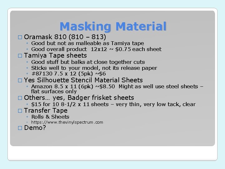 Masking Material � Oramask 810 (810 – 813) ◦ Good but not as malleable