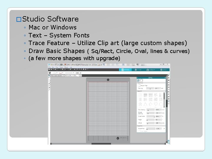 � Studio Software ◦ Mac or Windows ◦ Text – System Fonts ◦ Trace