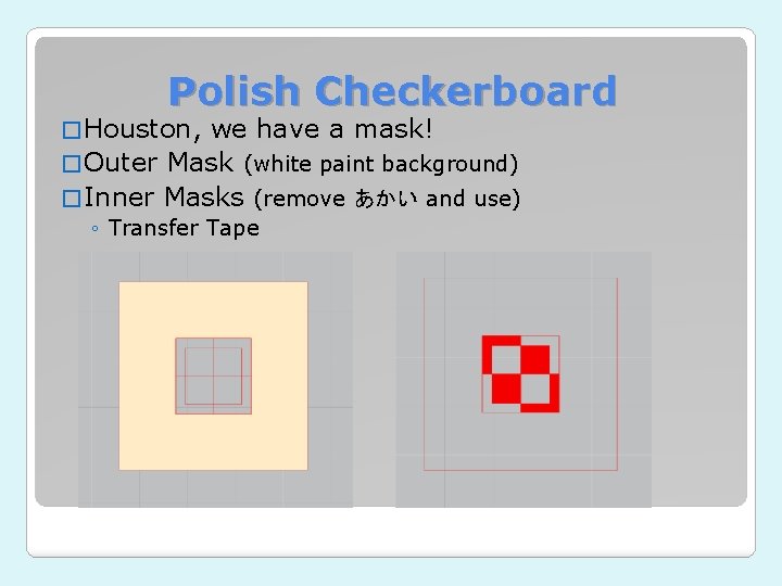 Polish Checkerboard � Houston, we have a mask! � Outer Mask (white paint background)
