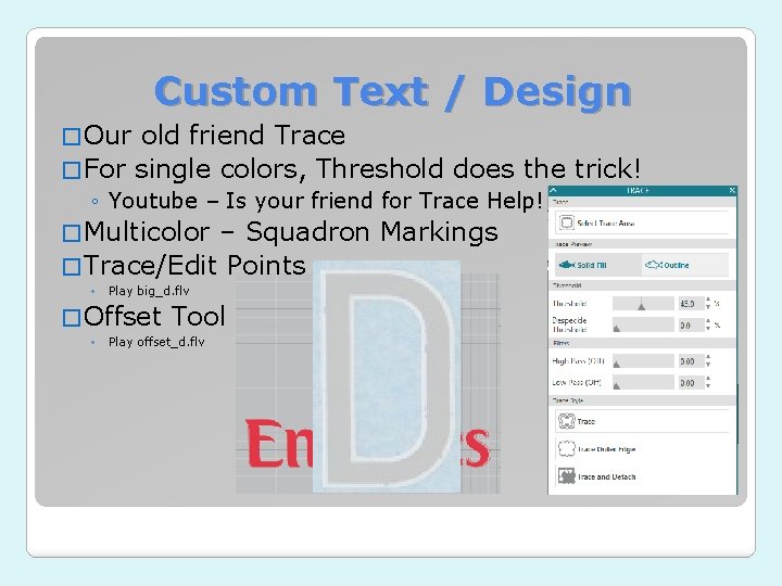 Custom Text / Design � Our old friend Trace � For single colors, Threshold