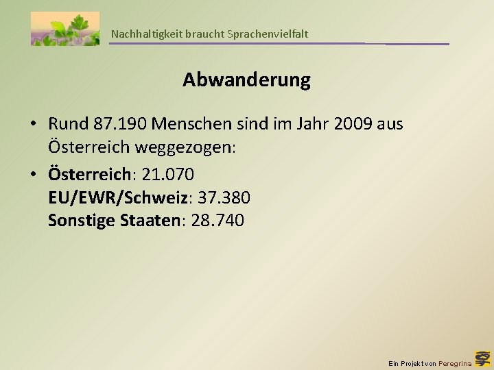 Nachhaltigkeit braucht Sprachenvielfalt Abwanderung • Rund 87. 190 Menschen sind im Jahr 2009 aus