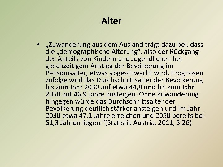 Alter • „Zuwanderung aus dem Ausland trägt dazu bei, dass die „demographische Alterung“, also