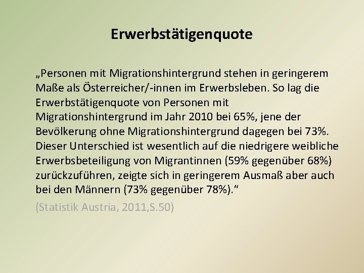 Erwerbstätigenquote „Personen mit Migrationshintergrund stehen in geringerem Maße als Österreicher/-innen im Erwerbsleben. So lag