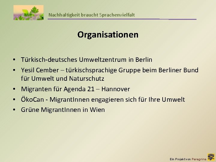 Nachhaltigkeit braucht Sprachenvielfalt Organisationen • Türkisch-deutsches Umweltzentrum in Berlin • Yesil Cember – türkischsprachige