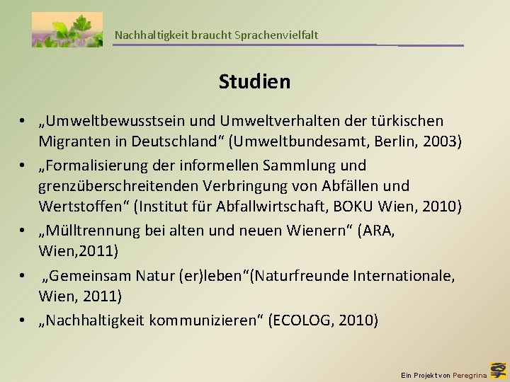 Nachhaltigkeit braucht Sprachenvielfalt Studien • „Umweltbewusstsein und Umweltverhalten der türkischen Migranten in Deutschland“ (Umweltbundesamt,