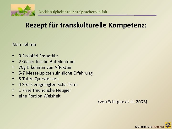 Nachhaltigkeit braucht Sprachenvielfalt Rezept für transkulturelle Kompetenz: Man nehme • • 3 Esslöffel Empathie