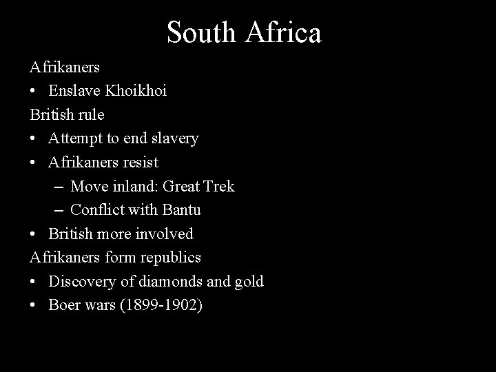 South Africa Afrikaners • Enslave Khoikhoi British rule • Attempt to end slavery •