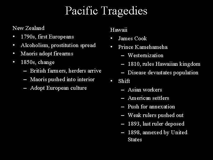 Pacific Tragedies New Zealand • 1790 s, first Europeans • Alcoholism, prostitution spread •