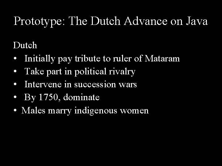 Prototype: The Dutch Advance on Java Dutch • Initially pay tribute to ruler of