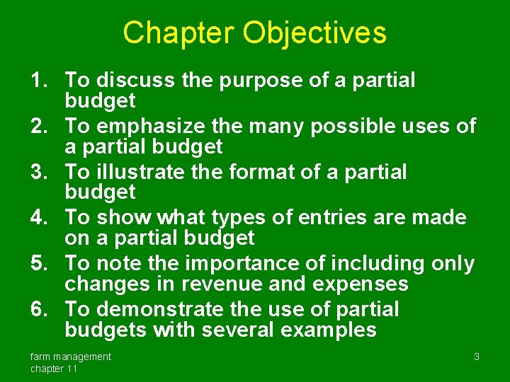 Chapter Objectives 1. To discuss the purpose of a partial budget 2. To emphasize