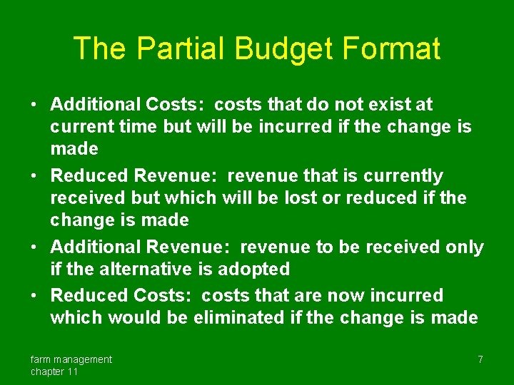 The Partial Budget Format • Additional Costs: costs that do not exist at current