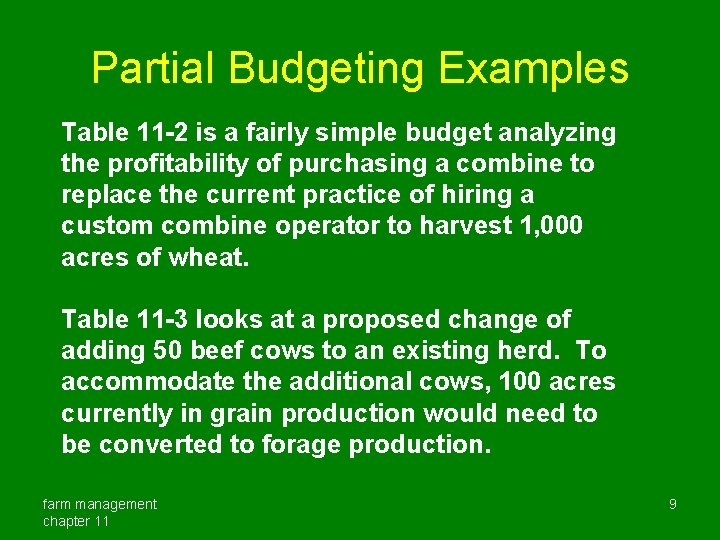 Partial Budgeting Examples Table 11 -2 is a fairly simple budget analyzing the profitability