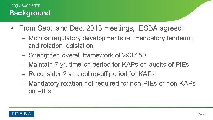 Long Association Background • From Sept. and Dec. 2013 meetings, IESBA agreed: ‒ Monitor