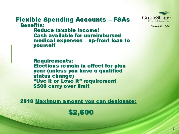 Flexible Spending Accounts – FSAs Benefits: Reduce taxable income! Cash available for unreimbursed medical