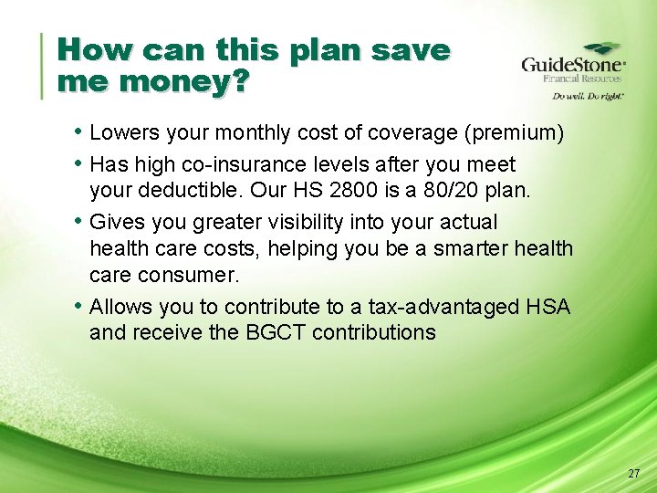 How can this plan save me money? • Lowers your monthly cost of coverage