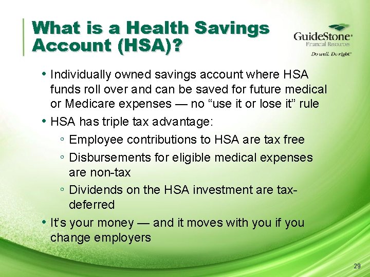 What is a Health Savings Account (HSA)? • Individually owned savings account where HSA