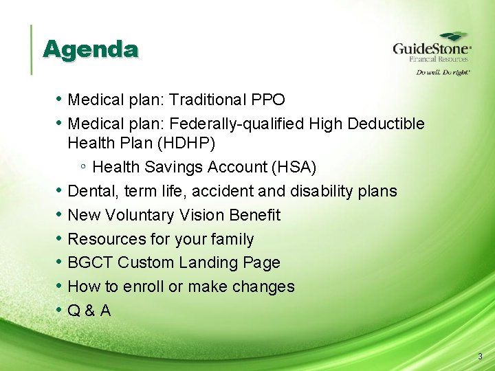 Agenda • Medical plan: Traditional PPO • Medical plan: Federally-qualified High Deductible • •