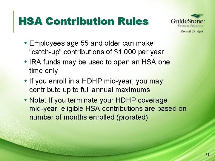 HSA Contribution Rules • Employees age 55 and older can make “catch-up” contributions of