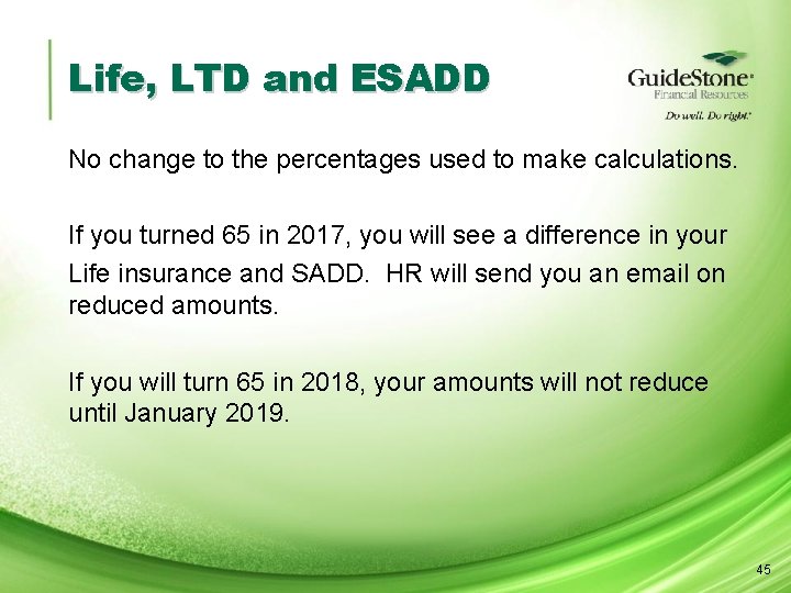 Life, LTD and ESADD No change to the percentages used to make calculations. If