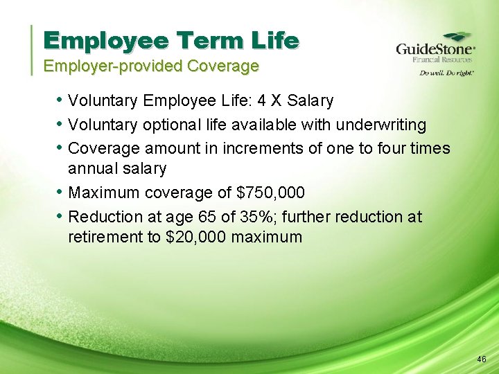 Employee Term Life Employer-provided Coverage • Voluntary Employee Life: 4 X Salary • Voluntary