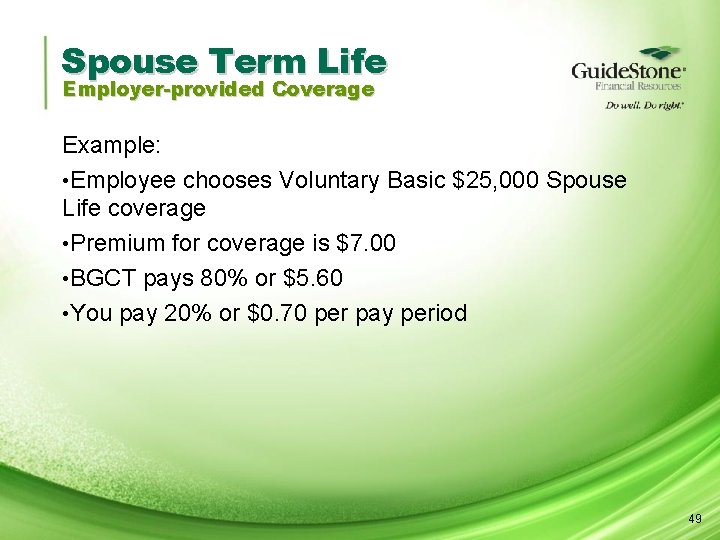 Spouse Term Life Employer-provided Coverage Example: • Employee chooses Voluntary Basic $25, 000 Spouse