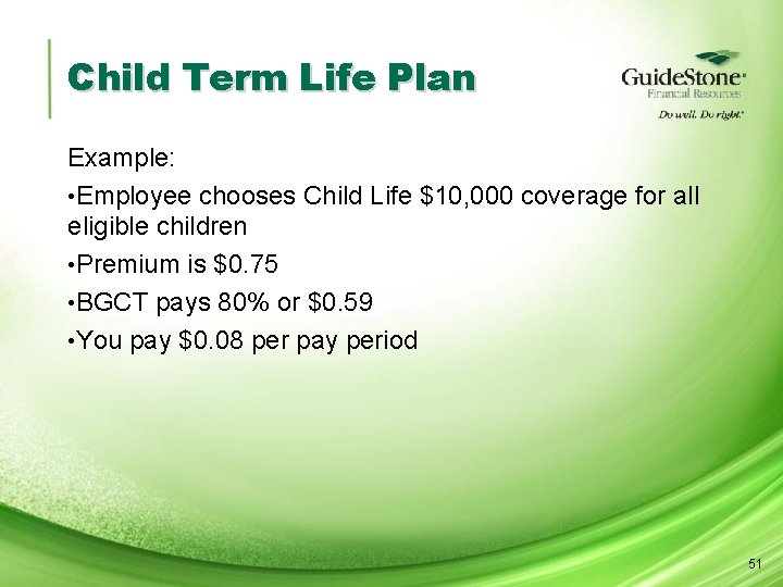 Child Term Life Plan Example: • Employee chooses Child Life $10, 000 coverage for