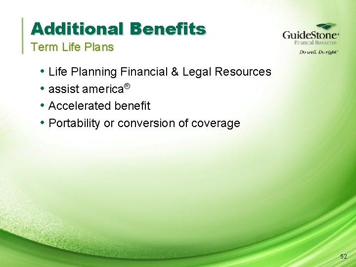 Additional Benefits Term Life Plans • • Life Planning Financial & Legal Resources assist