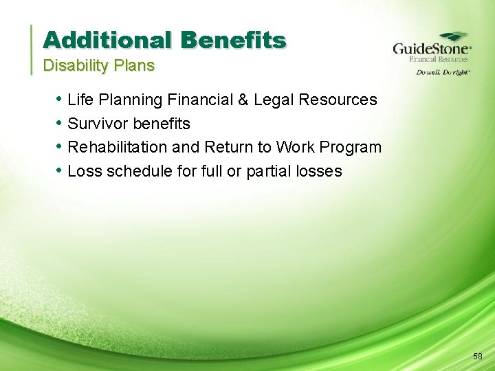 Additional Benefits Disability Plans • • Life Planning Financial & Legal Resources Survivor benefits