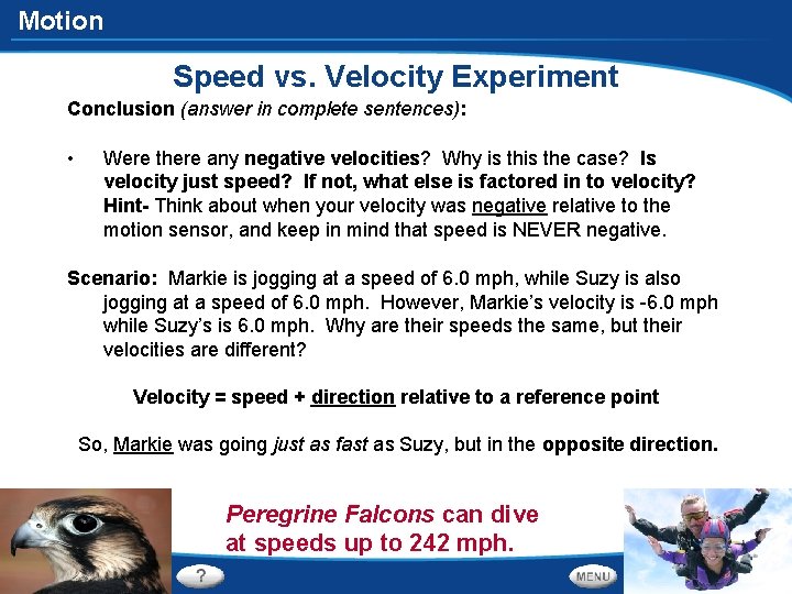 Motion Speed vs. Velocity Experiment Conclusion (answer in complete sentences): • Were there any