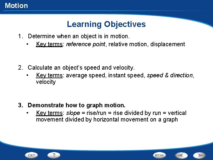 Motion Learning Objectives 1. Determine when an object is in motion. • Key terms: