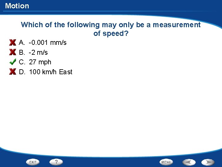 Motion Which of the following may only be a measurement of speed? A. B.
