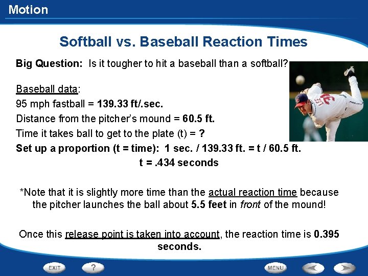 Motion Softball vs. Baseball Reaction Times Big Question: Is it tougher to hit a