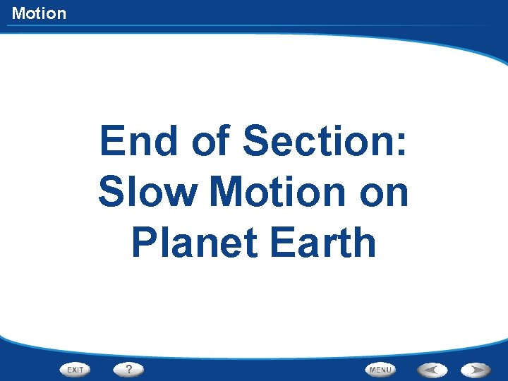 Motion End of Section: Slow Motion on Planet Earth 