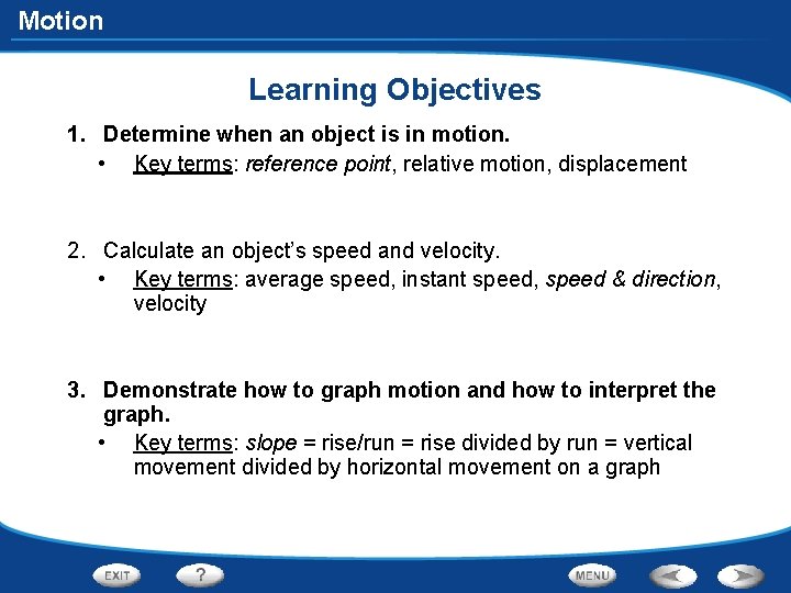 Motion Learning Objectives 1. Determine when an object is in motion. • Key terms: