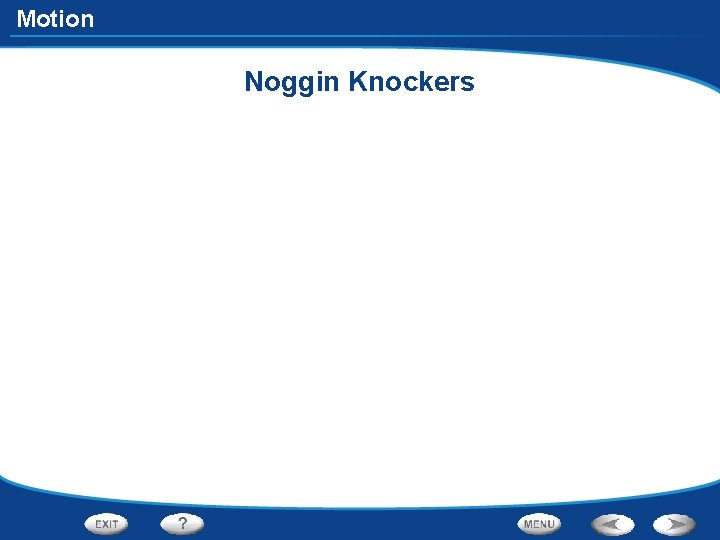 Motion Noggin Knockers 