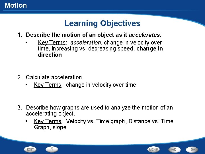 Motion Learning Objectives 1. Describe the motion of an object as it accelerates. •