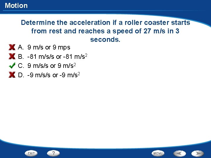 Motion Determine the acceleration if a roller coaster starts from rest and reaches a