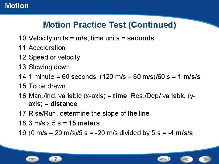 Motion Practice Test (Continued) 10. Velocity units = m/s, time units = seconds 11.