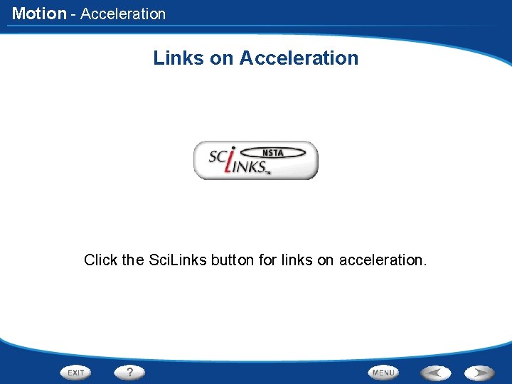 Motion - Acceleration Links on Acceleration Click the Sci. Links button for links on