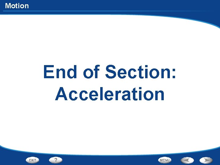 Motion End of Section: Acceleration 