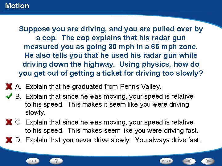Motion Suppose you are driving, and you are pulled over by a cop. The