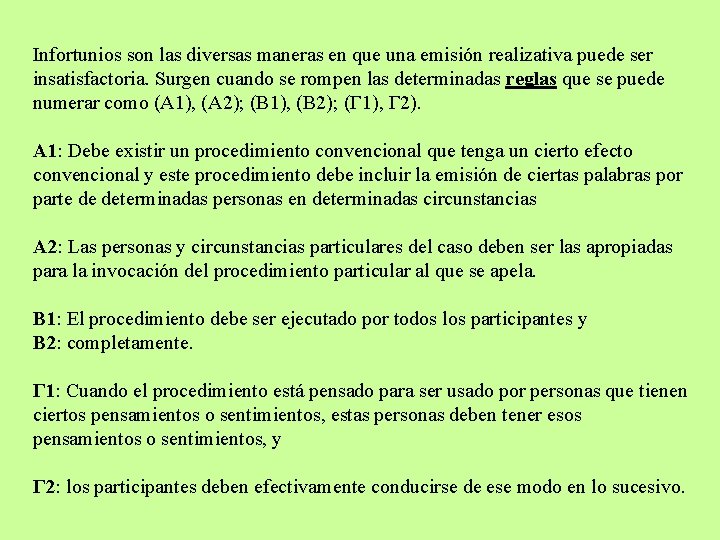 Infortunios son las diversas maneras en que una emisión realizativa puede ser insatisfactoria. Surgen