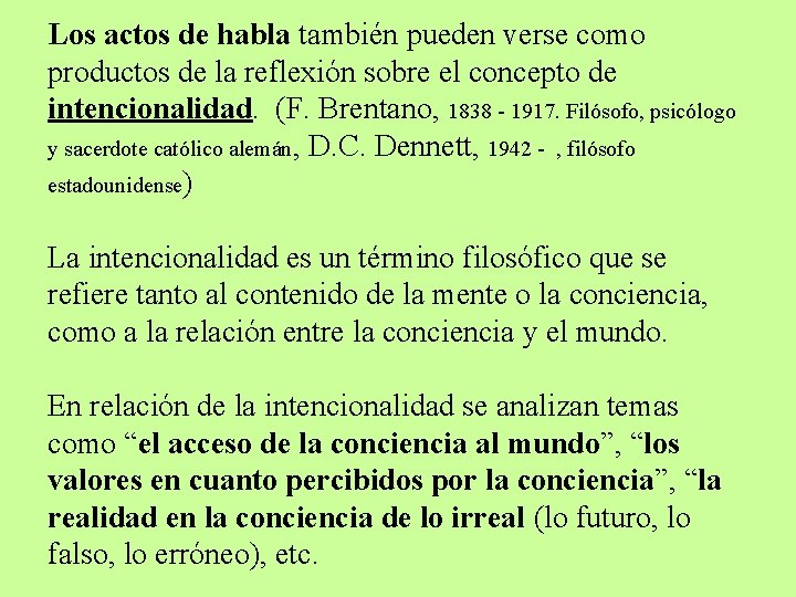 Los actos de habla también pueden verse como productos de la reflexión sobre el