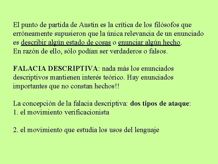 El punto de partida de Austin es la crítica de los filósofos que erróneamente