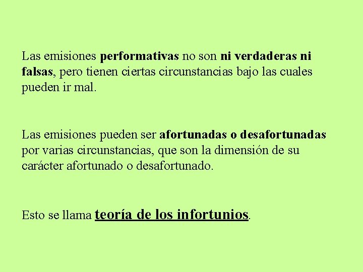 Las emisiones performativas no son ni verdaderas ni falsas, pero tienen ciertas circunstancias bajo