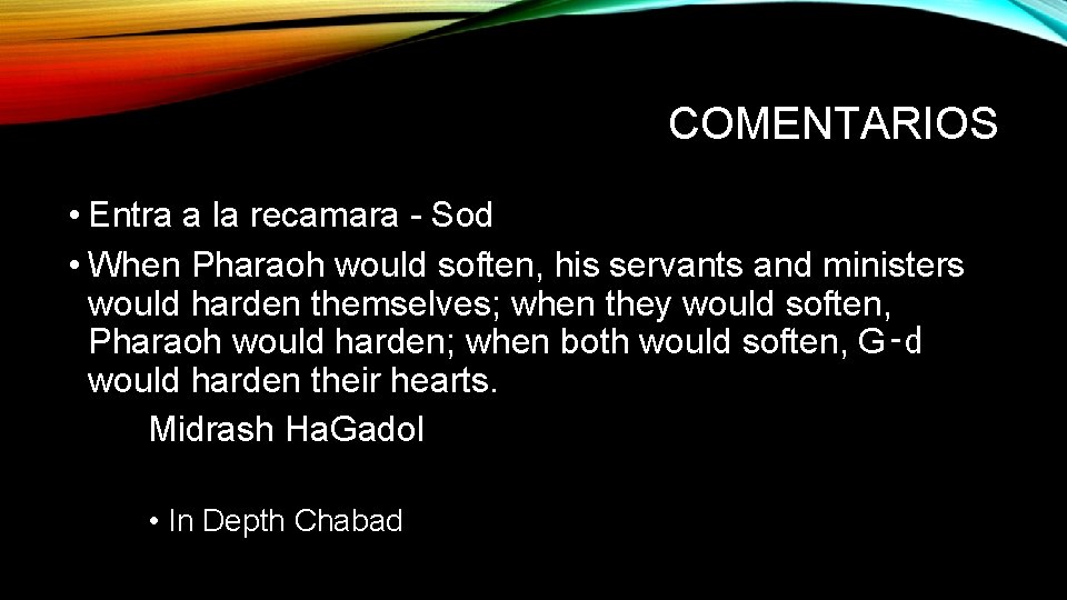 COMENTARIOS • Entra a la recamara - Sod • When Pharaoh would soften, his