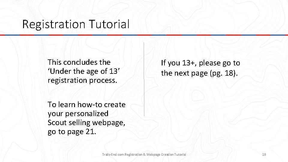 Registration Tutorial This concludes the ‘Under the age of 13’ registration process. If you