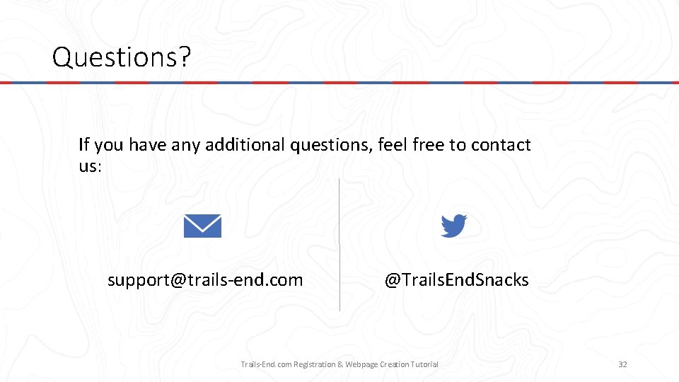 Questions? If you have any additional questions, feel free to contact us: support@trails-end. com