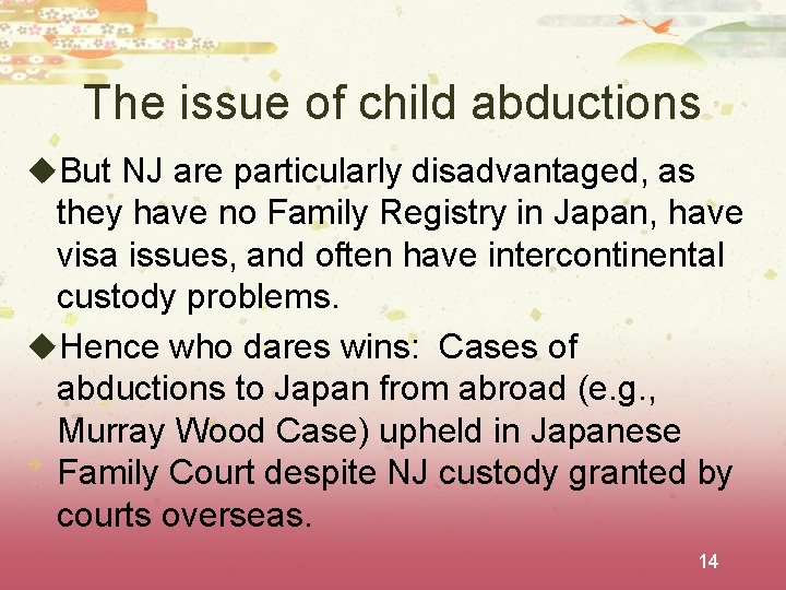 The issue of child abductions u. But NJ are particularly disadvantaged, as they have